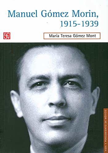 Manuel Gomez Morin, 1915-1939: La Raiz Y La Simiente De Un Proyecto Nacional - Click to Buy