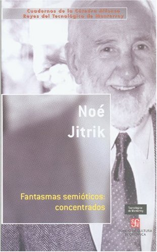 Fantasmas semióticos: concentrados (Cuadernos De La Catedra Alfonso Reyes) (Spanish Edition) - Click to Buy