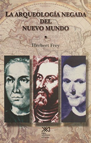 La arqueología negada del nuevo mundo: Europa, América y el surgimiento de la modernidad (Spanish Edition) - Click to Buy
