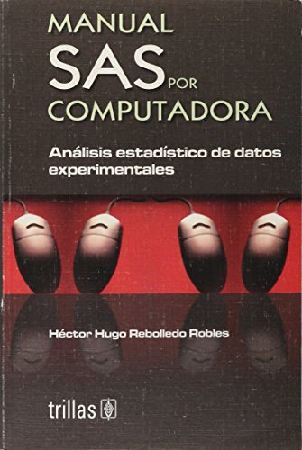 Manual sas por computadora: Analisis Estadistico De Datos Experimentales/ Experimental Analysys of Statistical Data (Spanish Edition) - Click to Buy