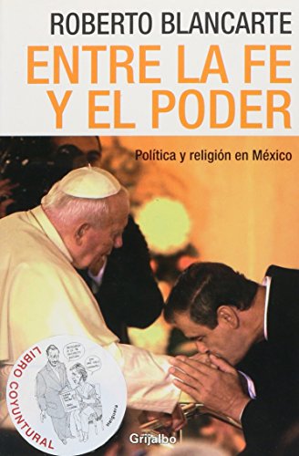 Entre la fe y el poder / Between Faith and Power: Politica y Religion en Mexico / Politics and Religion in Mexico - Click to Buy
