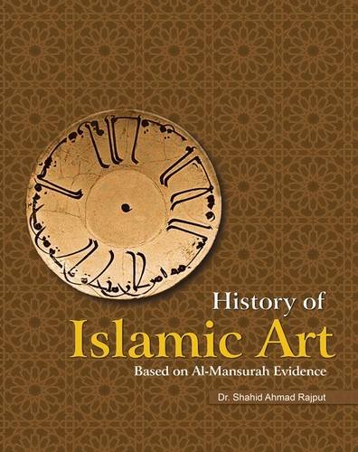 History of Islamic Art: Based on Al-Mansurah Evidence - Click to Buy