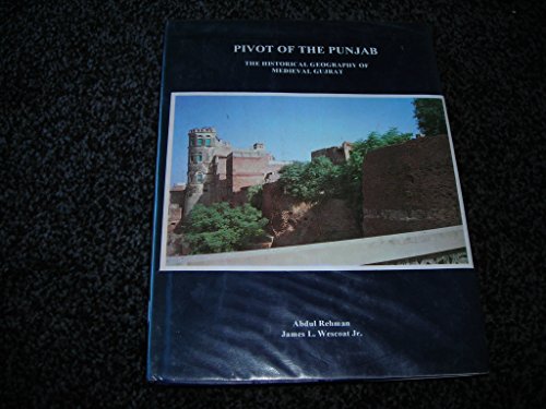 Pivot of the Punjab: The historical geography of medieval Gujrat - Click to Buy
