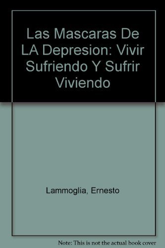 Las Mascaras De LA Depresion: Vivir Sufriendo Y Sufrir Viviendo - Click to Buy