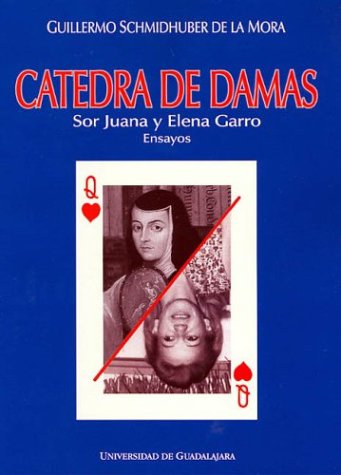 Cátedra de damas: Sor Juana Inés de la Cruz y Elena Garro - Click to Buy