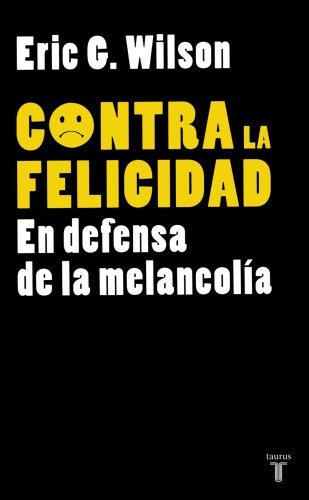 Contra la felicidad. En defensa de la melancolía (Spanish Edition) - Click to Buy