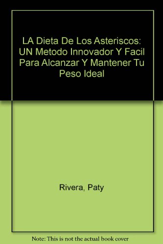 LA Dieta De Los Asteriscos: UN Metodo Innovador Y Facil Para Alcanzar Y Mantener Tu Peso Ideal - Click to Buy