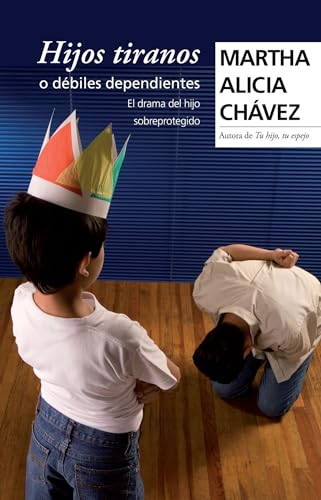 Hijos tiranos o débiles dependientes / Child Tyrants (Spanish Edition) - Click to Buy