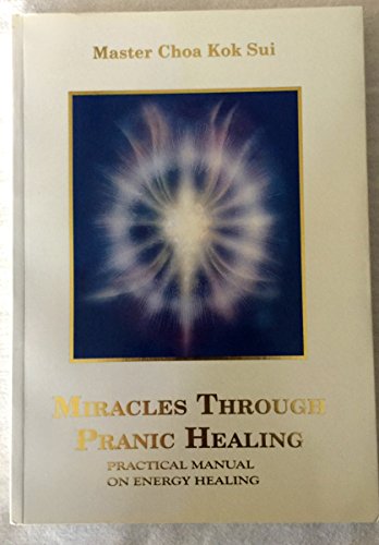Miracles Through Pranic Healing: Practical Manual on Energy Healing - Click to Buy
