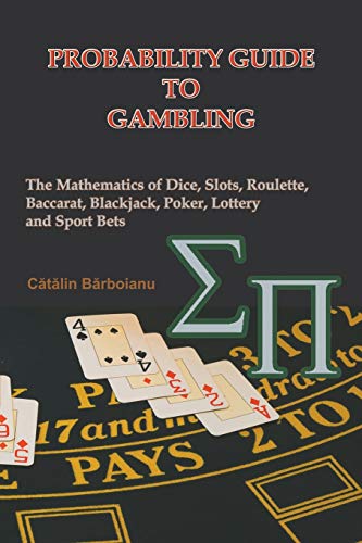 Probability Guide to Gambling: The Mathematics of Dice, Slots, Roulette, Baccarat, Blackjack, Poker, Lottery and Sport Bets - Click to Buy