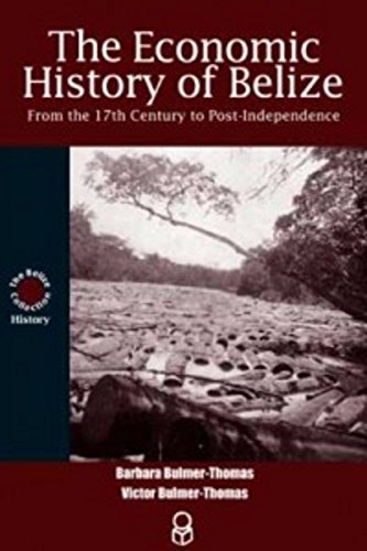 The Economic History of Belize: From the 17th Century to Post-Independence - Click to Buy