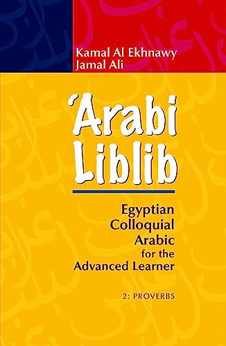 ‘Arabi Liblib: Egyptian Colloquial Arabic for the Advanced Learner. 2: Proverbs (Arabic Edition) - Click to Buy