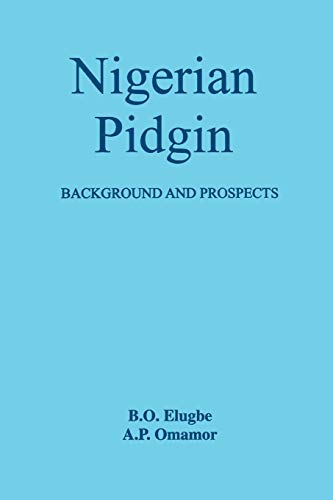 Nigerian Pidgin: Background and Prospects - Click to Buy