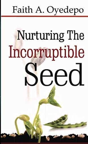 Nurturing The Incorruptible Seed - Click to Buy