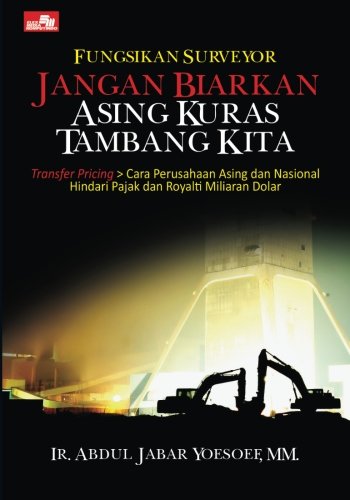 Fungsikan Surveyor Jangan Biarkan Asing Kuras Tambang Kita (Indonesian Edition)