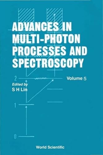 Advances In Multi-photon Processes And Spectroscopy, Volume 5 (Volume 5)