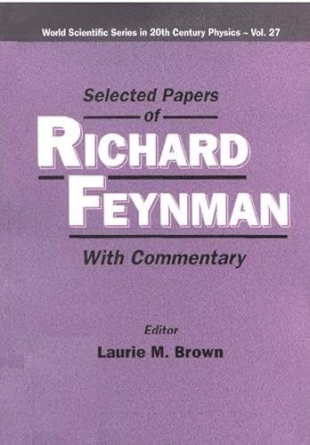 SELECTED PAPERS OF RICHARD FEYNMAN (WITH COMMENTARY) (World Scientific Series in 20th Century Physics) - Click to Buy