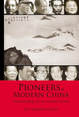 Pioneers Of Modern China: Understanding The Inscrutable Chinese - Click to Buy