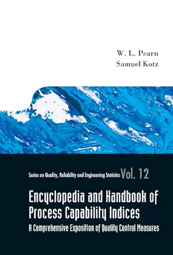 Encyclopedia And Handbook Of Process Capability Indices: A Comprehensive Exposition Of Quality Control Measures: 12 (Series on Quality, Reliability and Engineering Statistics) - Click to Buy