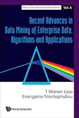 RECENT ADVANCES IN DATA MINING OF ENTERPRISE DATA: ALGORITHMS AND APPLICATIONS (Computers and Operations Research) - Click to Buy
