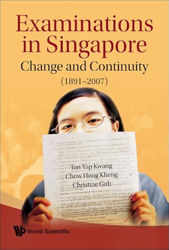 Examinations In Singapore: Change And Continuity (1891-2007)