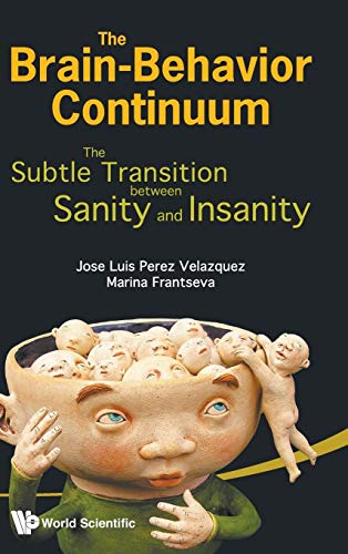 Brain-behavior Continuum, The: The Subtle Transition Between Sanity And Insanity - Click to Buy