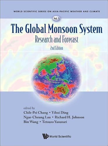 GLOBAL MONSOON SYSTEM, THE: RESEARCH AND FORECAST (2ND EDITION) (World Scientific Series on Asia-Pacific Weather and Climate, 5)
