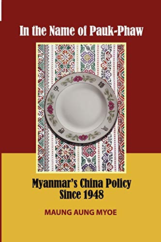 In the Name of Pauk-Phaw: Myanmar's China Policy Since 1948 - Click to Buy