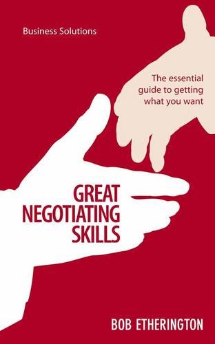 Great Negotiating Skills: The Essential Guide To Getting What You Want (Business Solutions) - Click to Buy