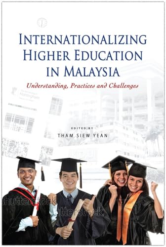 Internationalizing Higher Education in Malaysia: Understanding, Practices and Challenges - Click to Buy