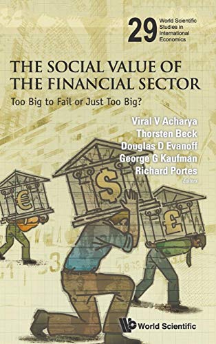 SOCIAL VALUE OF THE FINANCIAL SECTOR, THE: Too Big to Fail or Just Too Big? (World Scientific Studies in International Economics, 29, Band 29) - Click to Buy