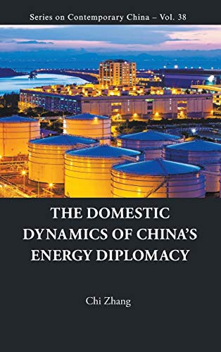 Domestic Dynamics Of China's Energy Diplomacy, The (Volume 38) - Click to Buy