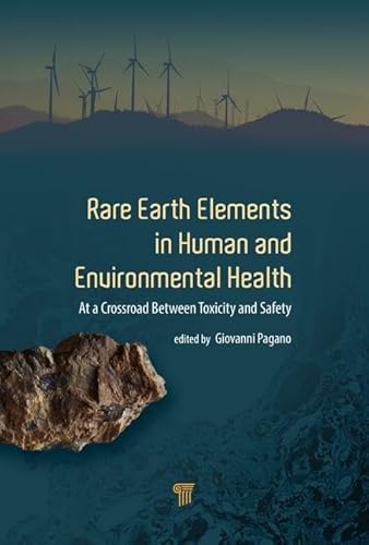 Rare Earth Elements in Human and Environmental Health: At the Crossroads Between Toxicity and Safety - Click to Buy