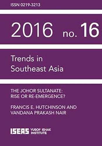 The Johor Sultanate: Rise or Re-Emergence? (Trends in Southeast Asia) - Click to Buy