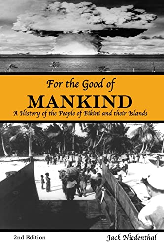 For the Good of Mankind: A History of the People of Bikini and their Islands - Click to Buy