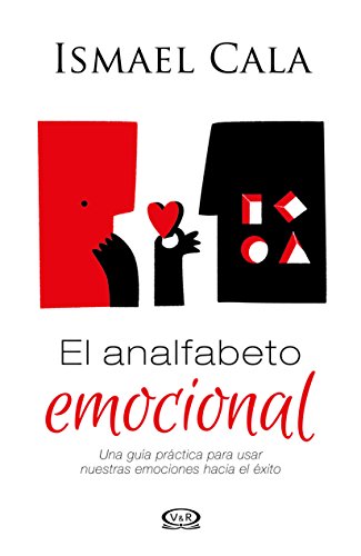 El analfabeto emocional/ The Emotional Illiterate: Una Guía Práctica Para Usar Nuestras Emociones Hacia El Éxito/ a Practical Guide to Using Our Emotions Towards Success (Spanish Edition) - Click to Buy