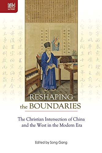 Reshaping the Boundaries: The Christian Intersection of China and the West in the Modern Era - Click to Buy