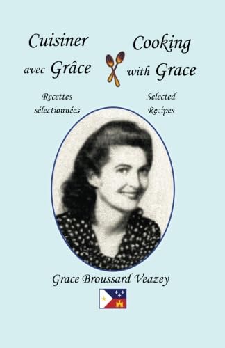 Cuisiner avec Grâce * Cooking with Grace: Recettes sélectionnées * Selected Recipes - Click to Buy