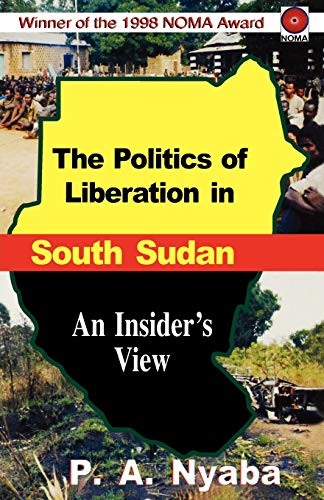The Politics of Liberation in South Sudan - Click to Buy