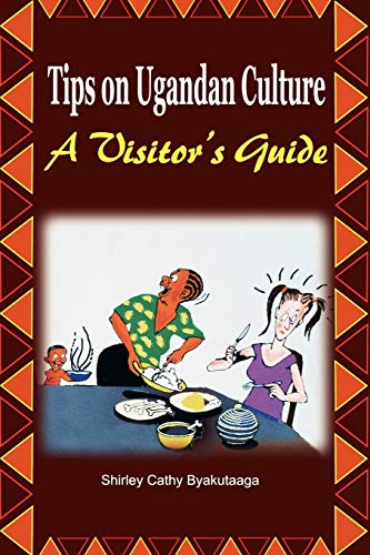 Tips on Ugandan Culture. a Visitor's Guide - Click to Buy