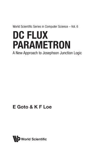 Dc Flux Parametron: A New Approach To Josephson Junction Logic (Volume 6)