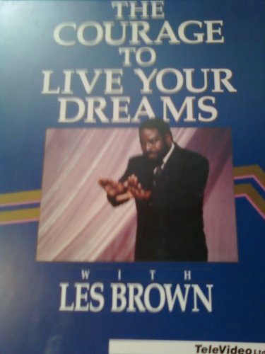 The Courage to Live Your Dreams - Click to Buy