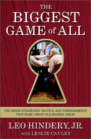 The Biggest Game of All : The Inside Strategies, Tactics, and Temperaments That Make Great Dealmakers Great - Click to Buy
