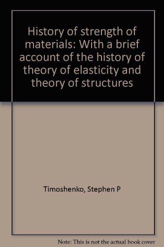 History of strength of materials: With a brief account of the history of theory of elasticity and theory of structures - Click to Buy