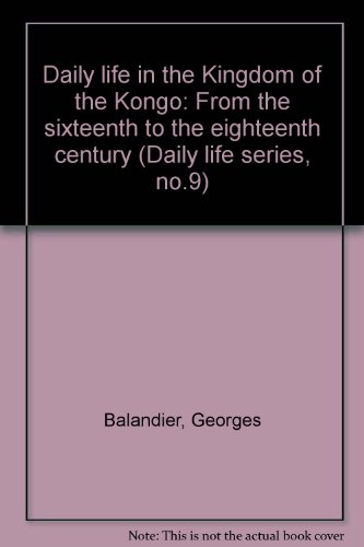 Daily Life in the Kingdom of the Congo: From the Sixteenth to Eighteenth Century - Click to Buy