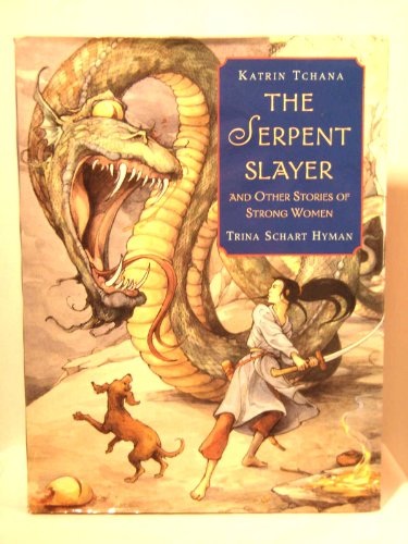 The Serpent Slayer: and Other Stories of Strong Women by Katrin Tchana (2000-09-01) - Click to Buy