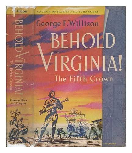 Behold Virginia: the fifth crown: Being the trials, adventures & disasters of the first families of Virginia, the rise of the grandees & the eventual ... the common & uncommon sort in the Revolution - Click to Buy