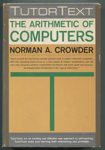 The Arithmetic of Computers: an Introduction to Binary and Octal Mathematics (A Tutor Text) - Click to Buy