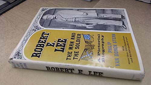 Robert E. Lee,: The man and the soldier; a pictorial biography - Click to Buy