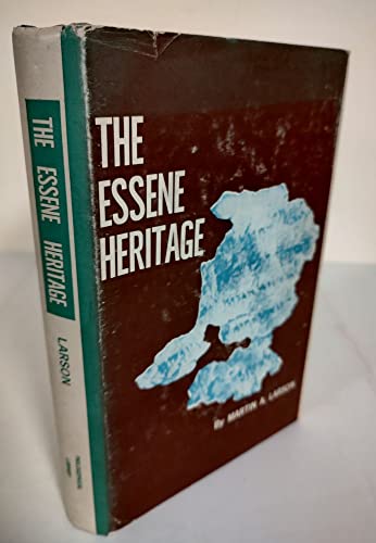 The Essene Heritage; Or, the Teacher of the Scrolls and the Gospel Christ